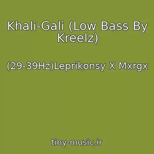 کاور آهنگ Khali-Gali (Low Bass By Kreelz) از (29-39Hz)Leprikonsy X Mxrgx