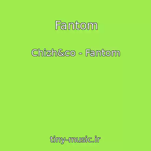 کاور آهنگ Fantom از Chizh&co - Fantom