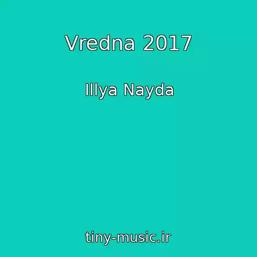 کاور آهنگ Vredna 2017 از Іllya Nayda