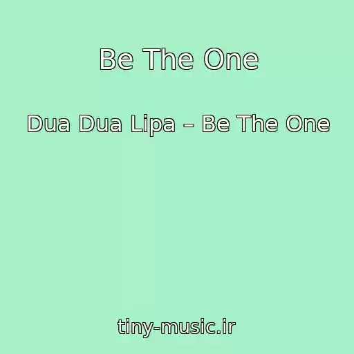 کاور آهنگ Be The One از Dua Dua Lipa – Be The One