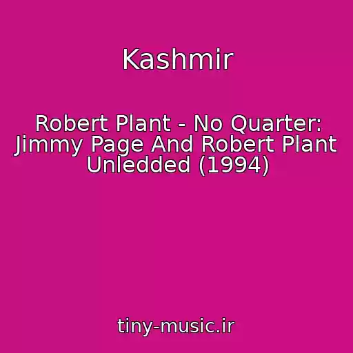 کاور آهنگ Kashmir از Robert Plant - No Quarter: Jimmy Page And Robert Plant Unledded (1994)
