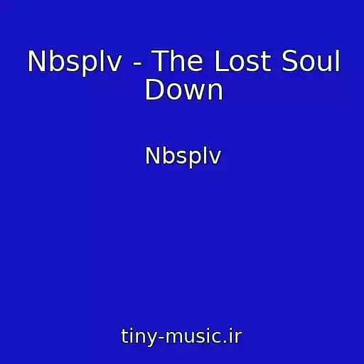 کاور آهنگ Nbsplv - The Lost Soul Down از Nbsplv