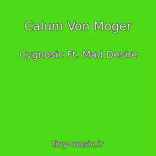 کاور آهنگ Calum Von Moger از Cygnosic Ft. Mad Desire