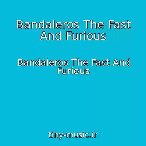 کاور آهنگ Bandaleros The Fast And Furious از Bandaleros The Fast And Furious