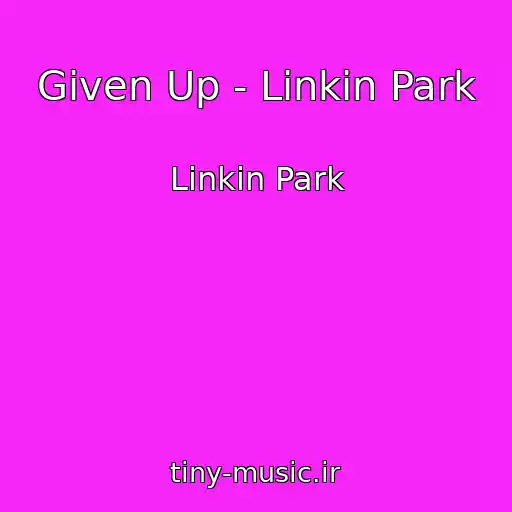 کاور آهنگ Given Up - Linkin Park از Linkin Park