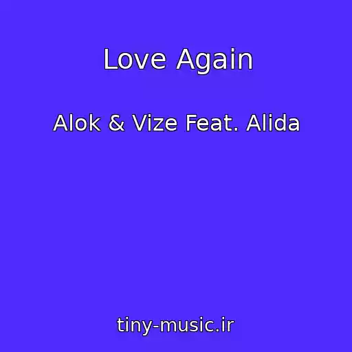کاور آهنگ Love Again از Alok & Vize Feat. Alida