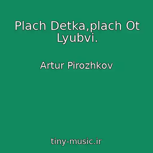 کاور آهنگ Plach Detka,plach Ot Lyubvi. از Artur Pirozhkov
