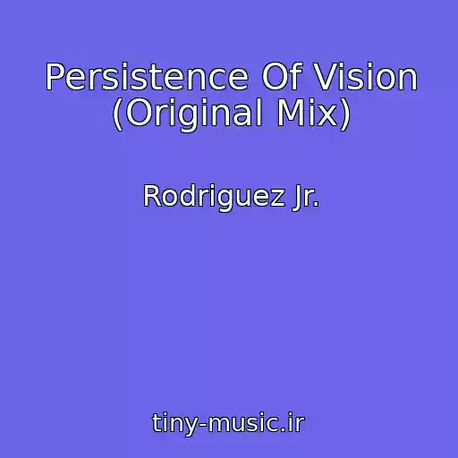 کاور آهنگ Persistence Of Vision (Original Mix) از Rodriguez Jr.
