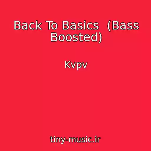 کاور آهنگ Back To Basics  (Bass Boosted) از Kvpv