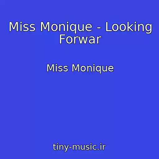 کاور آهنگ Miss Monique - Looking Forwar از Miss Monique