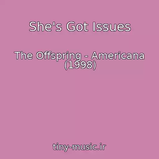 کاور آهنگ She's Got Issues از The Offspring - Americana (1998)