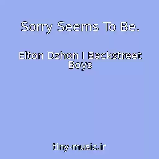 کاور آهنگ Sorry Seems To Be. از Elton Dzhon I Backstreet Boys