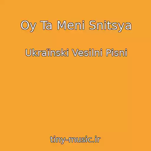 کاور آهنگ Oy Ta Menі Snitsya از Ukraїnskі Vesіlnі Pіsnі