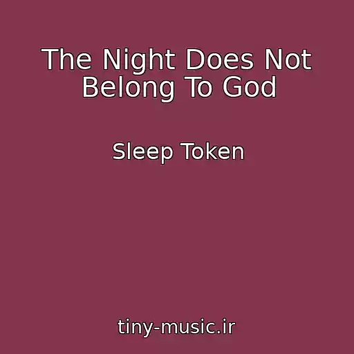 کاور آهنگ The Night Does Not Belong To God از Sleep Token