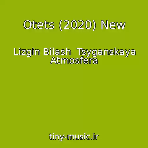 کاور آهنگ Otets (2020) New از Lizgin Bilash  Tsyganskaya Atmosfera