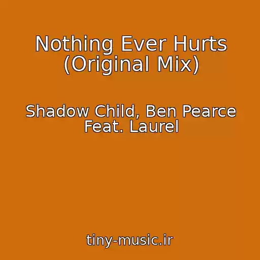 کاور آهنگ Nothing Ever Hurts (Original Mix) از Shadow Child, Ben Pearce Feat. Laurel