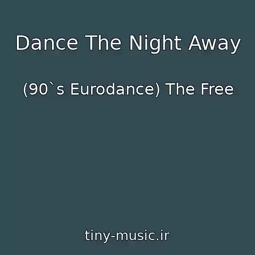کاور آهنگ Dance The Night Away از (90`s Eurodance) The Free