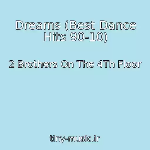 کاور آهنگ Dreams (Best Dance Hits 90-10) از 2 Brothers On The 4Th Floor