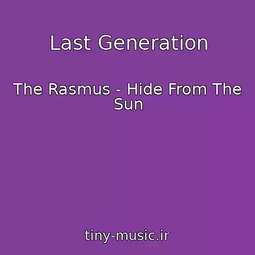 کاور آهنگ Last Generation از The Rasmus - Hide From The Sun