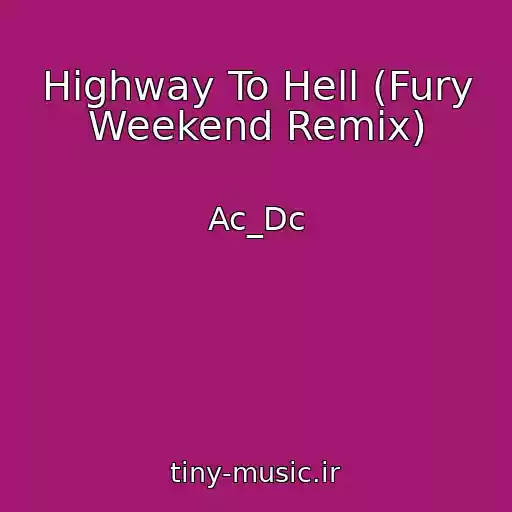 کاور آهنگ Highway To Hell (Fury Weekend Remix) از Ac_Dc