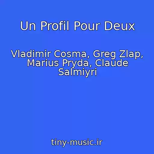 کاور آهنگ Un Profil Pour Deux از Vladimir Cosma, Greg Zlap, Marius Pryda, Claude Salmiyri