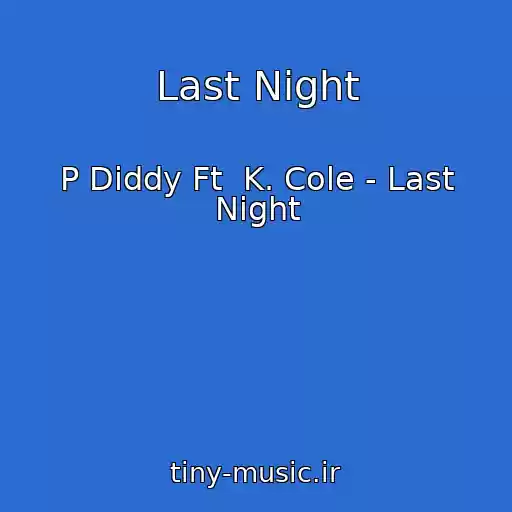کاور آهنگ Last Night از P Diddy Ft  K. Cole - Last Night