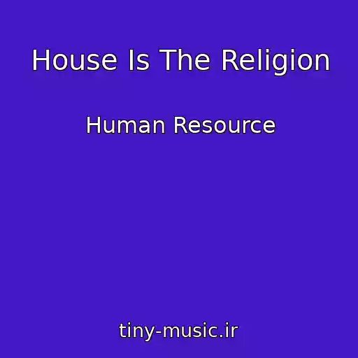 کاور آهنگ House Is The Religion از Human Resource
