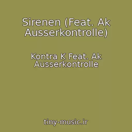 کاور آهنگ Sirenen (Feat. Ak Ausserkontrolle) از Kontra K Feat. Ak Ausserkontrolle