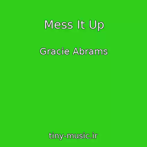 کاور آهنگ Mess It Up از Gracie Abrams