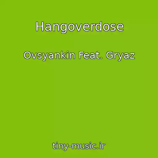 کاور آهنگ Hangoverdose از Ovsyankin Feat. Gryaz