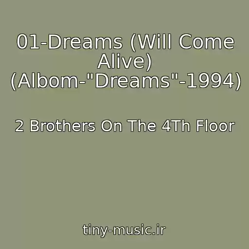 کاور آهنگ 01-Dreams (Will Come Alive) (Albom-"Dreams"-1994) از 2 Brothers On The 4Th Floor