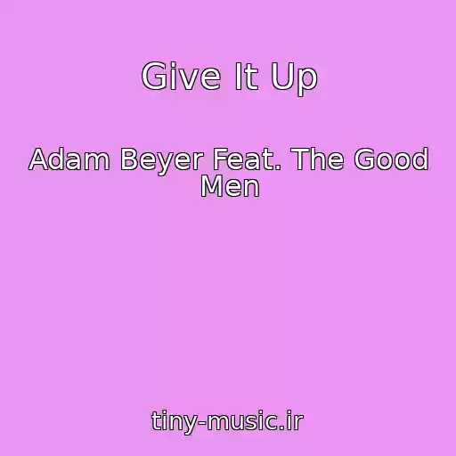 کاور آهنگ Give It Up از Adam Beyer Feat. The Good Men