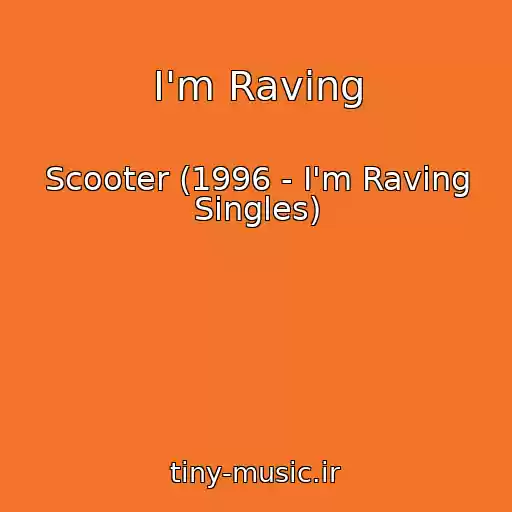 کاور آهنگ I'm Raving از Scooter (1996 - I'm Raving Singles)