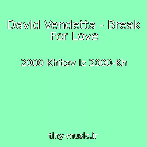 کاور آهنگ David Vendetta - Break For Love از 2000 Khitov Iz 2000-Kh
