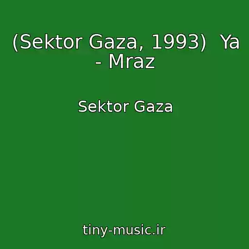 کاور آهنگ (Sektor Gaza, 1993)  Ya - Mraz از Sektor Gaza