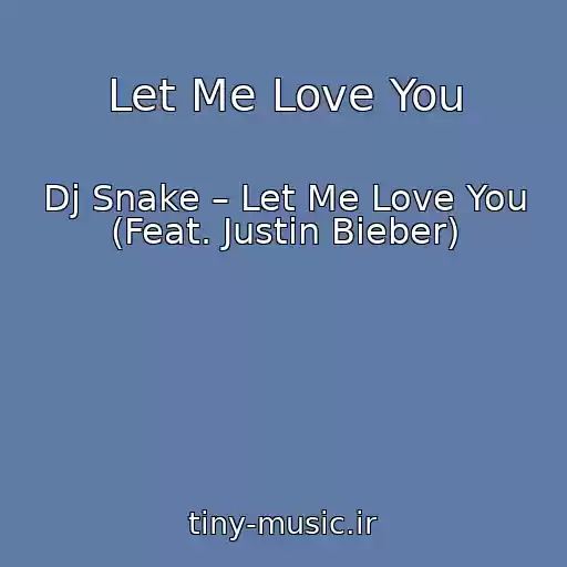 کاور آهنگ Let Me Love You از Dj Snake – Let Me Love You (Feat. Justin Bieber)