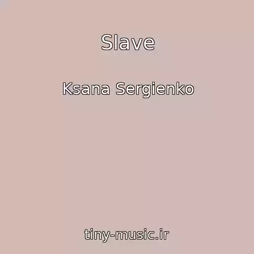 کاور آهنگ Slave از Ksana Sergienko