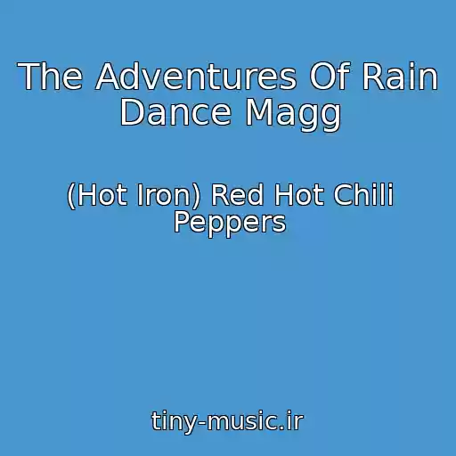 کاور آهنگ The Adventures Of Rain Dance Magg از (Hot Iron) Red Hot Chili Peppers