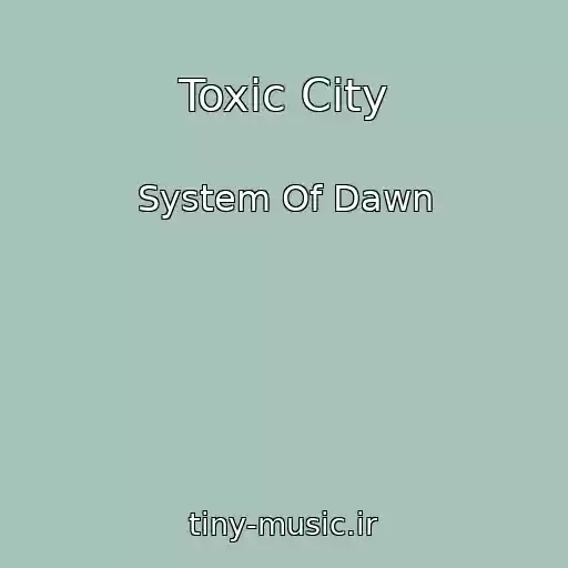 کاور آهنگ Toxic City از System Of Dawn