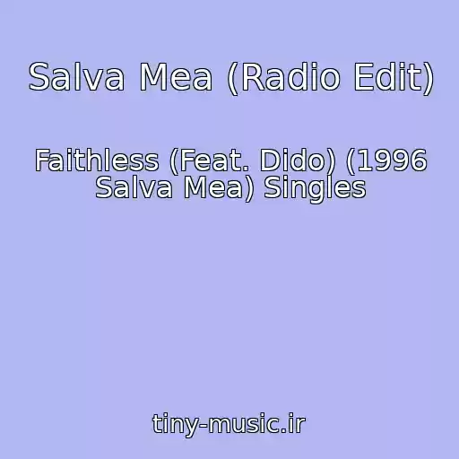 کاور آهنگ Salva Mea (Radio Edit) از Faithless (Feat. Dido) (1996 Salva Mea) Singles
