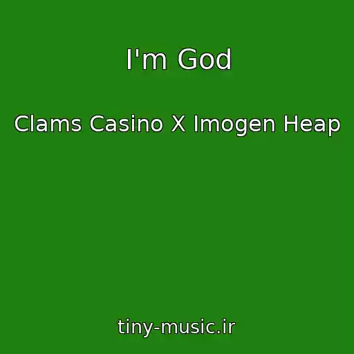 کاور آهنگ I'm God از Clams Casino X Imogen Heap