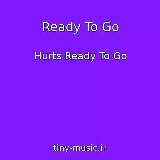 کاور آهنگ Ready To Go از Hurts Ready To Go