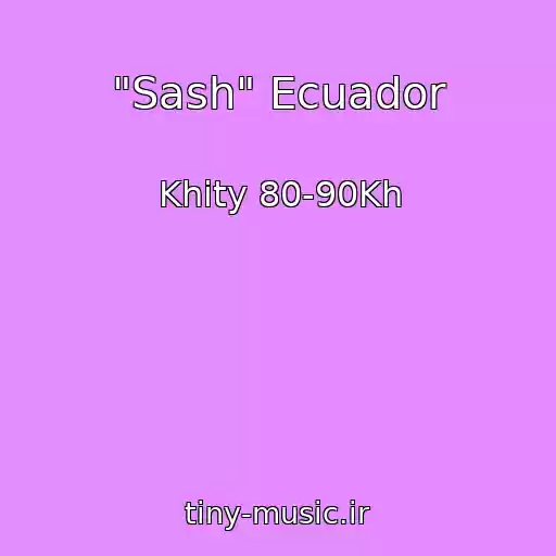 کاور آهنگ "Sash" Ecuador از Khity 80-90Kh