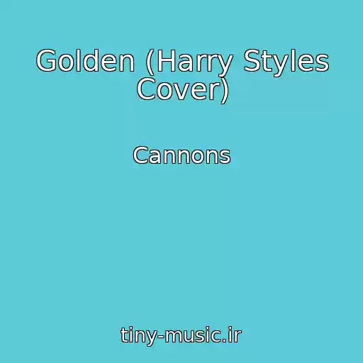 کاور آهنگ Golden (Harry Styles Cover) از Cannons