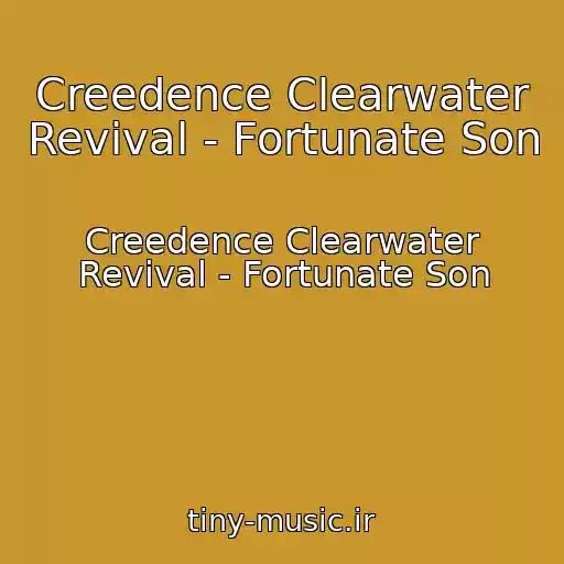کاور آهنگ Creedence Clearwater Revival - Fortunate Son از Creedence Clearwater Revival - Fortunate Son