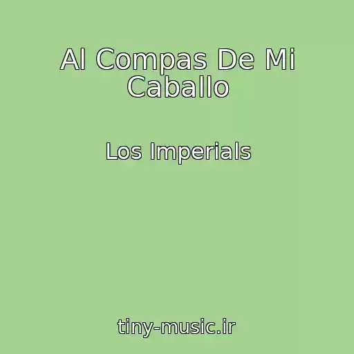 کاور آهنگ Al Compas De Mi Caballo از Los Imperials