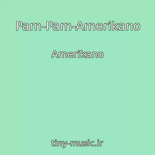 کاور آهنگ Pam-Pam-Amerikano از Amerikano
