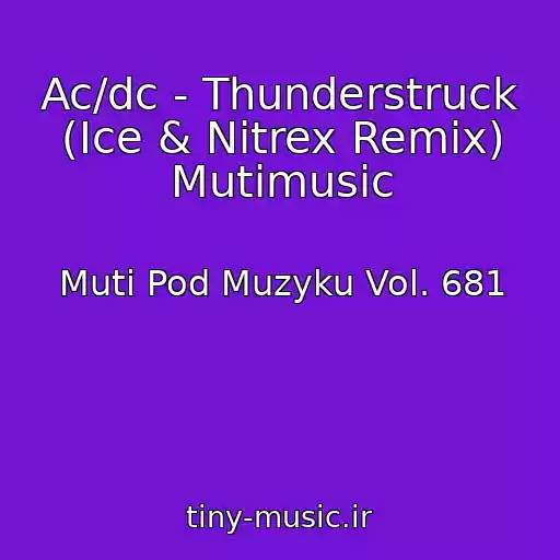 کاور آهنگ Ac/dc - Thunderstruck (Ice & Nitrex Remix) Mutimusic از Muti Pod Muzyku Vol. 681