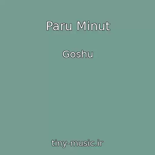 کاور آهنگ Paru Minut از Goshu