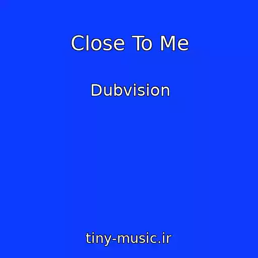 کاور آهنگ Close To Me از Dubvision